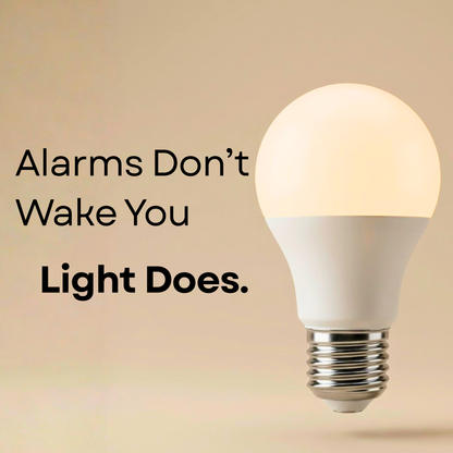 Alarms Don't Wake You Light Does.